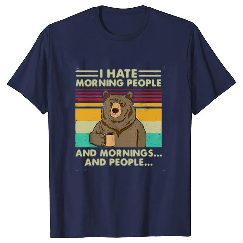 I Hate Morning People And Mornings And People T Shirt Funny-Bear Drink Coffee Lover Cute Lazy Animal Retro T-Shirt
