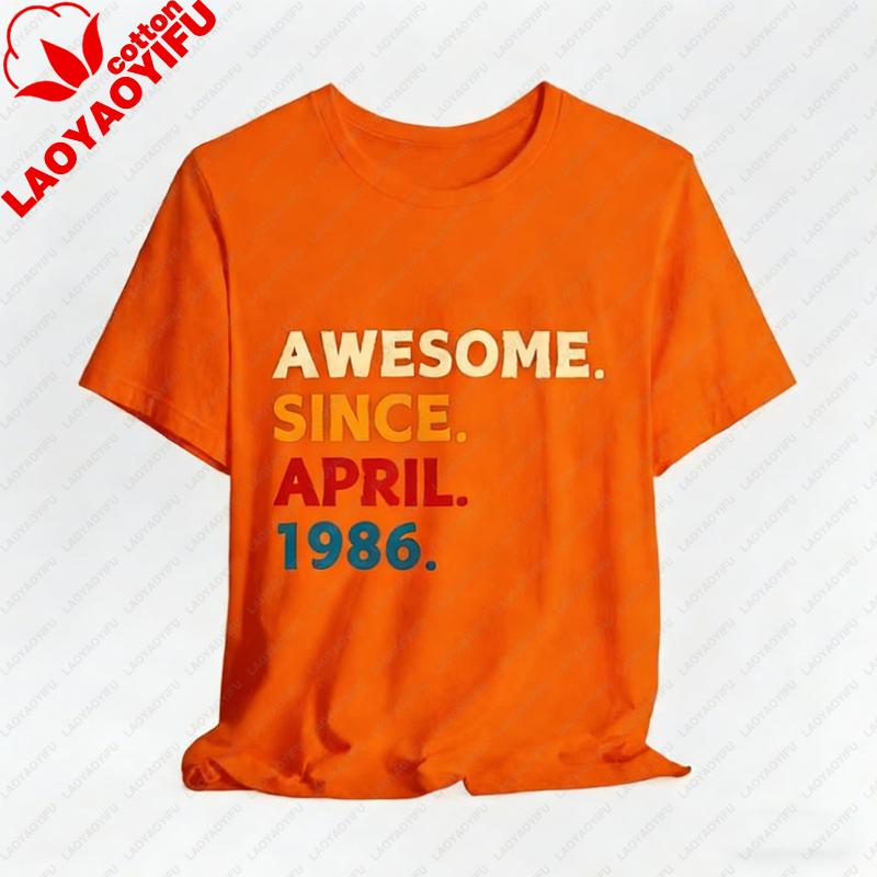 Awesome Since April 1986 40th Birthday Gift Custom Graphic Tshirt for 40 Vintage Classic Fashion Streetwear Crewneck Shortsleev