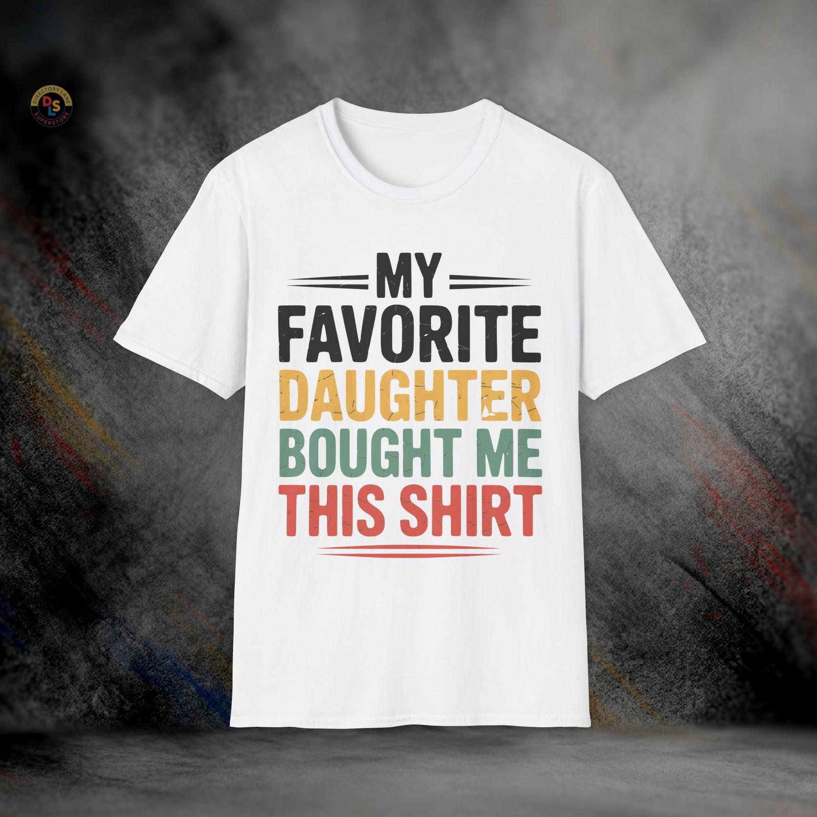 My Favorite Daughter Bought Me This Dad Gift T-Shirt | Softstyle Tee XXXL