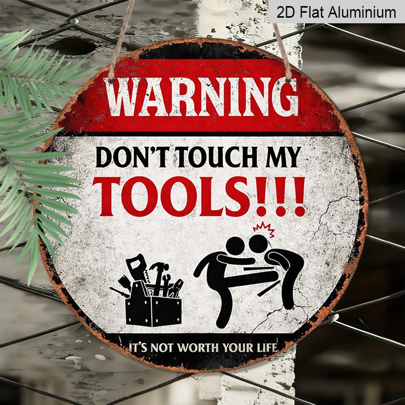 2D Flat, 1pc Round Aluminum Hanging Sign, Vintage Plaque about "Tool Warning", "Don'T Touch My Tools" Decorative Sign, Suitable for Garage, Studio