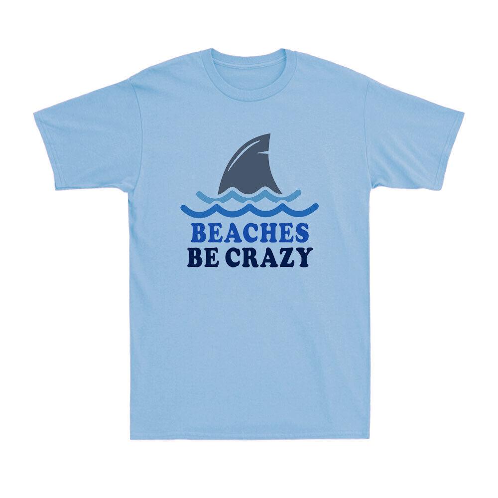 Beaches Be Crazy Funny Outdoor Summer Vacation Gift Novelty Men s T-Shirt S