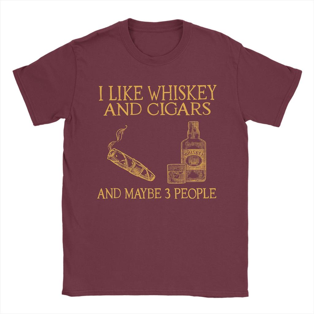 Unisex I Like Whiskey And Cigars And Maybe 3 People T Shirts 100 Cotton Tops Summer Classic ShortSleeved TShirt O Neck Tshirt