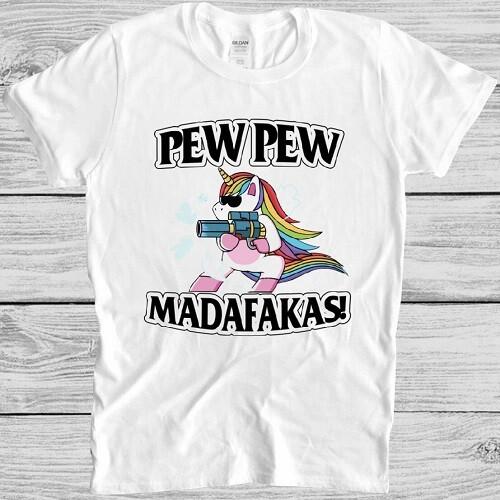 Pew Pew Madafakas T Shirt Meme Funny Unicorn LGBT Gift Tee M406