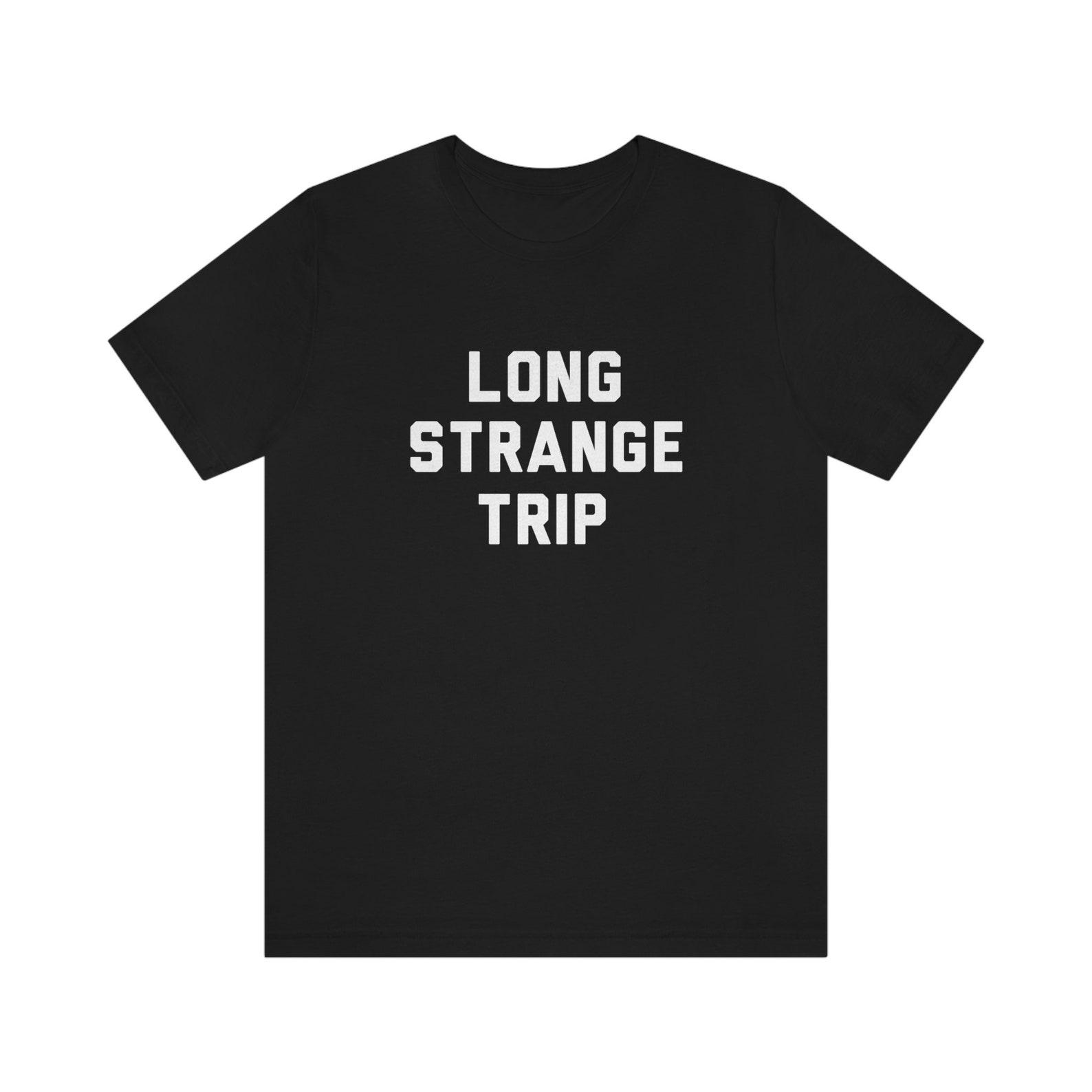 Long Strange Trip T-Shirt, Cornell 77, Europe 72, Jam Band, Music Festival, 70s Music, Music Fest, Jack Straw, Jam Band, Rock T-shirt, 70s T M