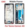 Middle Frame For Tecno Camon 40 CM5 Camon 40 Pro 4G CM6 5G CM7 LCD Front Frame Housing Bezel Repair Parts