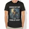 Human By Day Sigma By Night T-Shirt, Funny TShirt, Meme Shirt, Werewolf Tee, Alpha Male Top, Gift for Him Classic T-shirt