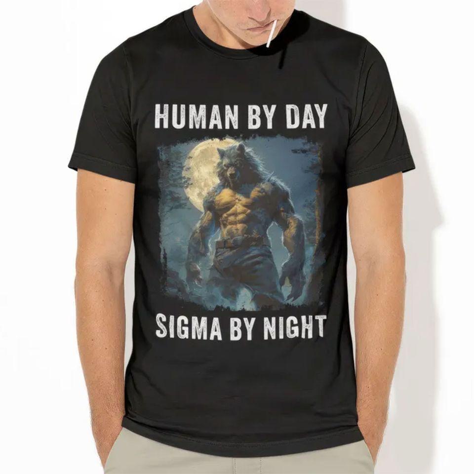 

Human By Day Sigma By Night T-Shirt, Funny TShirt, Meme Shirt, Werewolf Tee, Alpha Male Top, Gift for Him Classic T-shirt 4XL