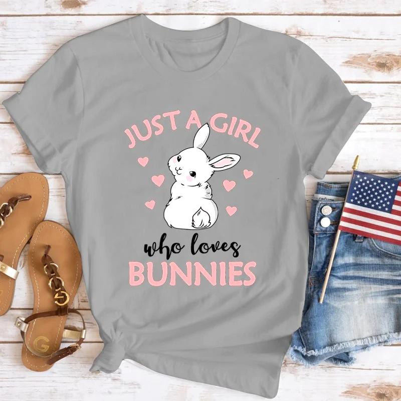 New Hot Just A Girl Who Loves Bunnies Printed TShirts Women Girl Unisex Casual Loose Round Neck Creative Cute Yk TShirts