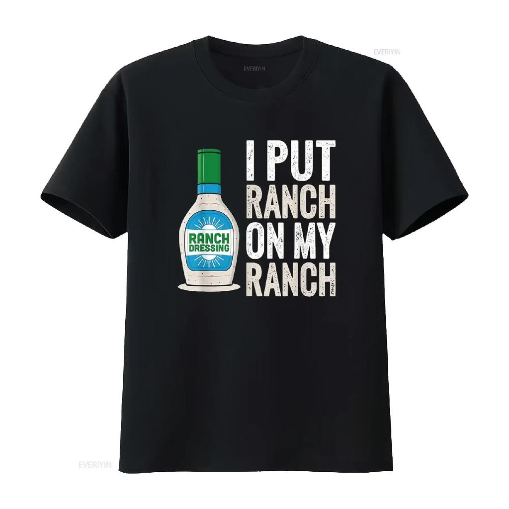 I put Ranch on my T Shirt Funny Vintage Dressing vintage Washed Soft Casual Slightly streetwear homme graphic fashion