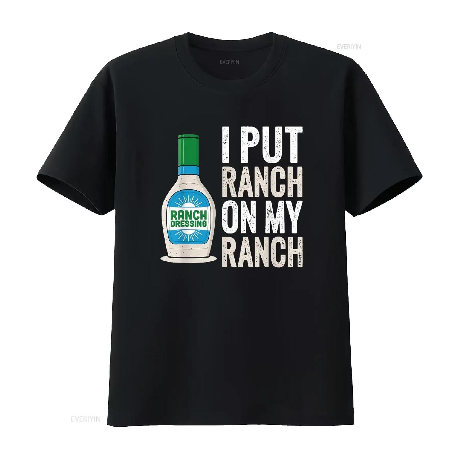 I put Ranch on my T Shirt Funny Vintage Dressing vintage Washed Soft Casual Slightly streetwear homme graphic fashion S