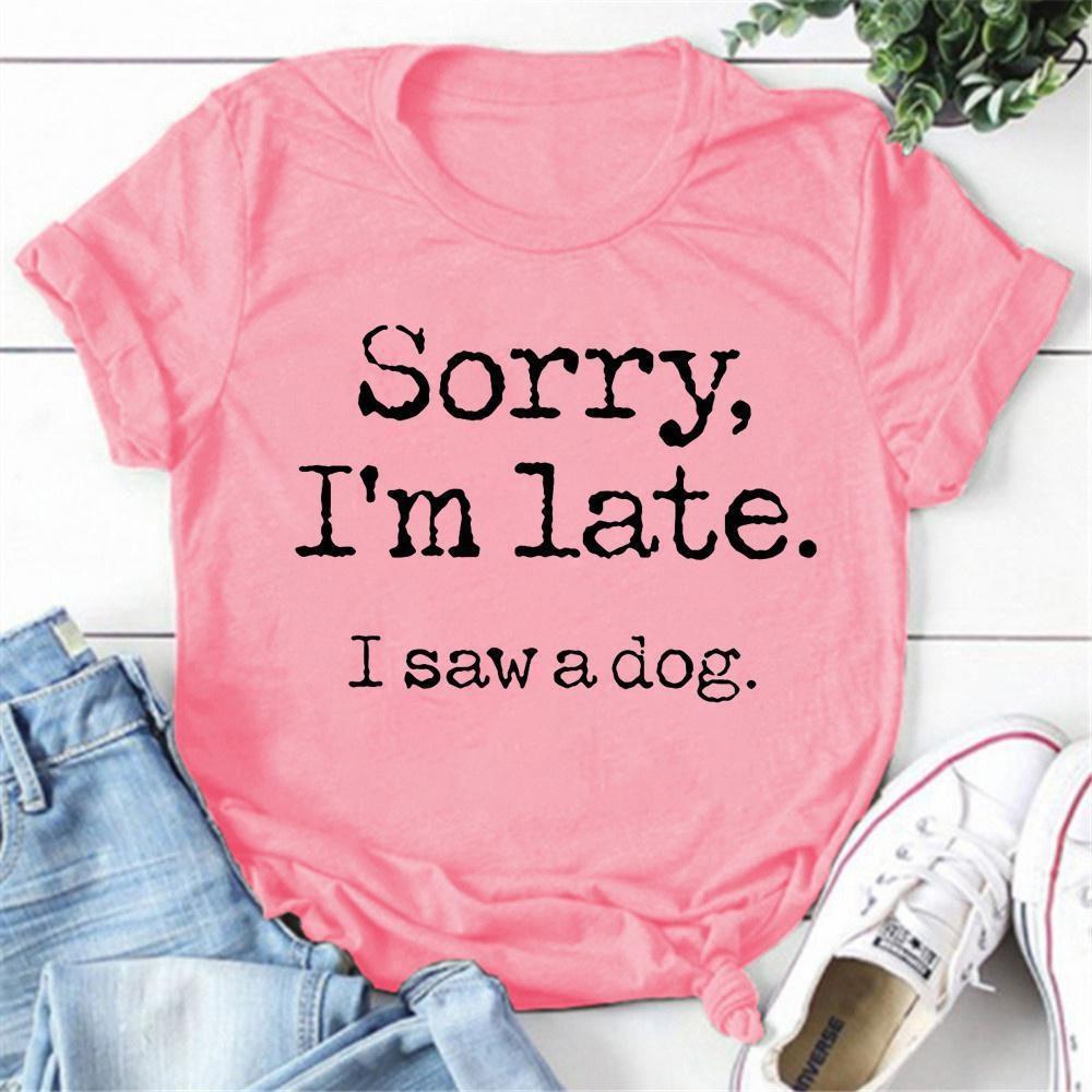 Women's Fashion Printed Sorry I'm Late I Saw A Dog Printed T-shirts Summer Casual Loose Round Neck Creative Personalized T-shirts