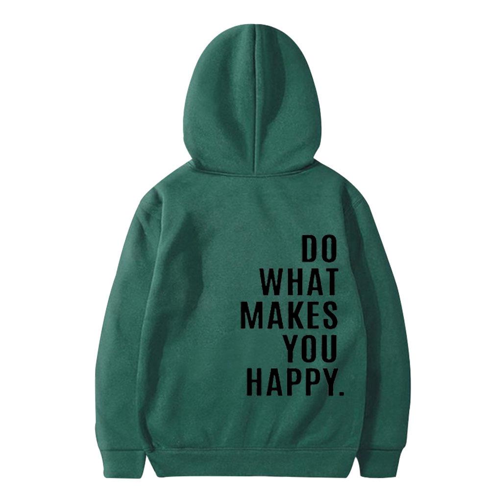 Do What Makes You Happy Sweatshirt Hoodie Trendy Fashion Letter Print Hooded Sweater