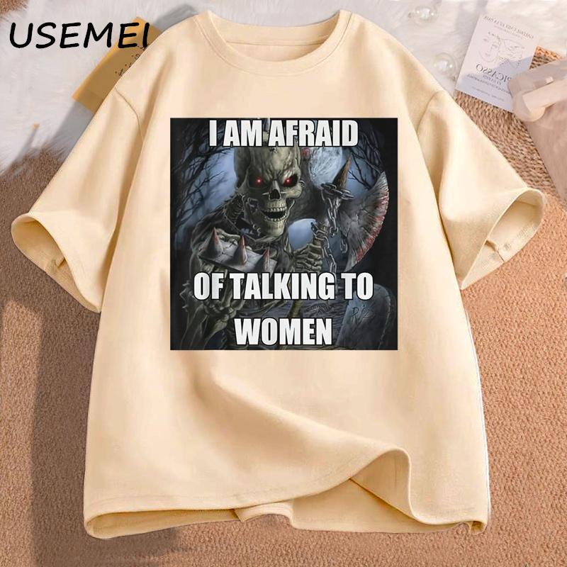 I Am Afraid of Talking To Women Tshirts Unisexs Cotton Short Sleeve Tees Funny Hard Skeleton Meme Graphic T Shirts Unisex Clothing