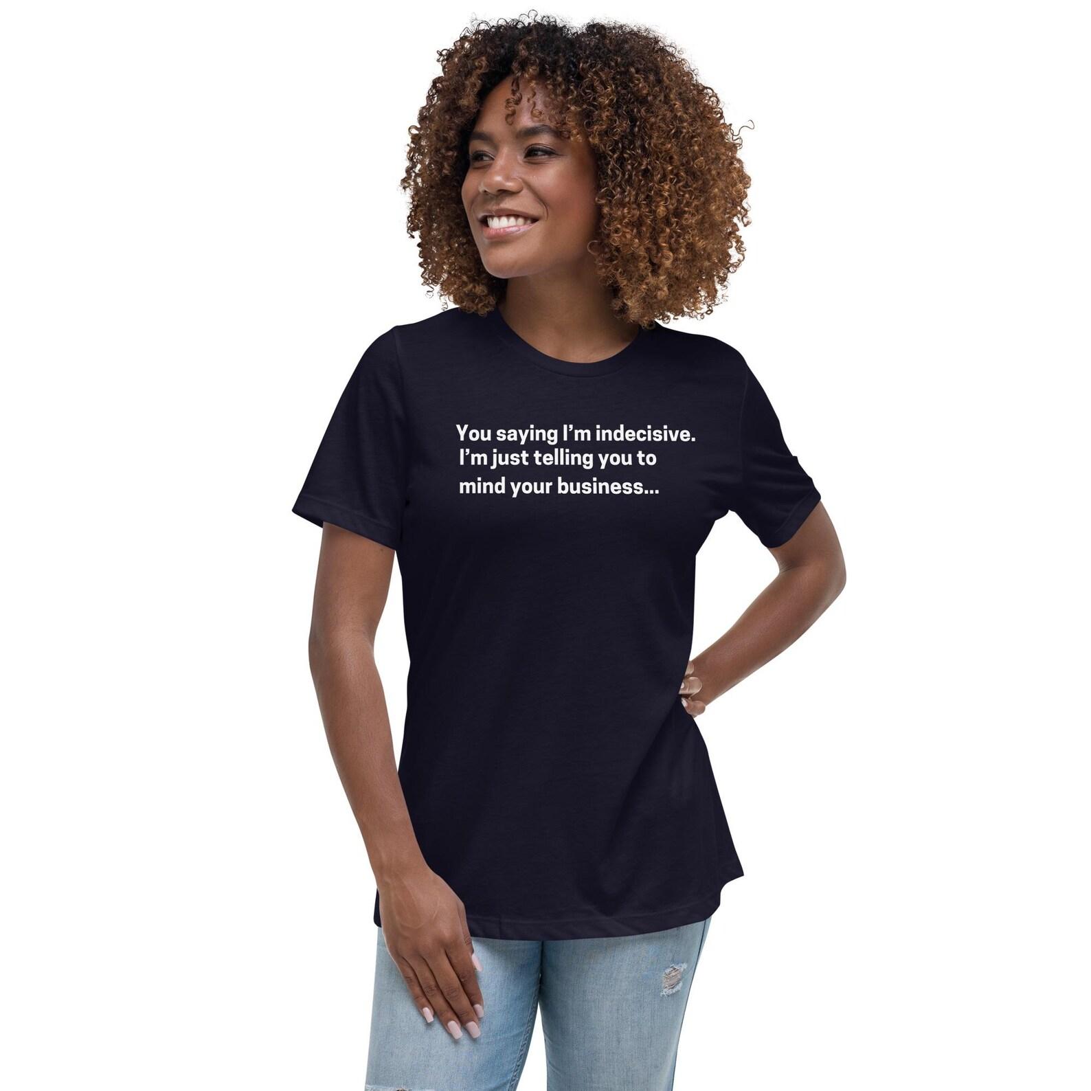 Mind Your Business: Playful Indecisive Statement Tee for Women - Relaxed Fit Casual Shirt (White) S