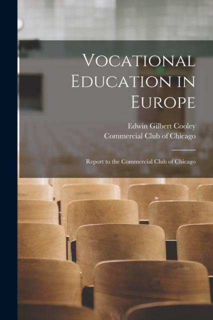 The Vocational Education In Europe : Report To the Commercial Club of Chicago Book