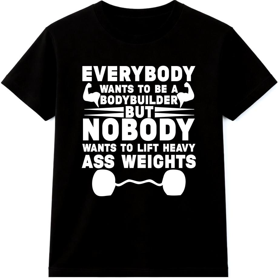 Bodybuilder T Shirt Everybody Wants to Be a Bodybuilder Gym Workout Quote Tee S разноцветный