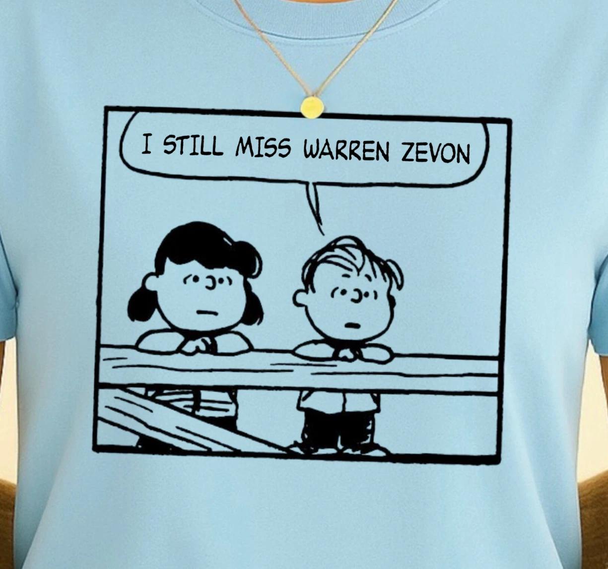 I Still Miss Warren Zevon T-Shirt, Peanuts Style Shirt, Classic Rock Tee 4XL