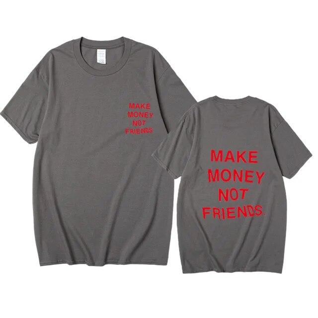 Nové léto Ženy Unisex Streetwear Hip-hop tričko Vydělávejte peníze, ne kamarádi Tričko s dopisním potiskem Špičková kvalita Bavlna Vtipné tričko Unisex