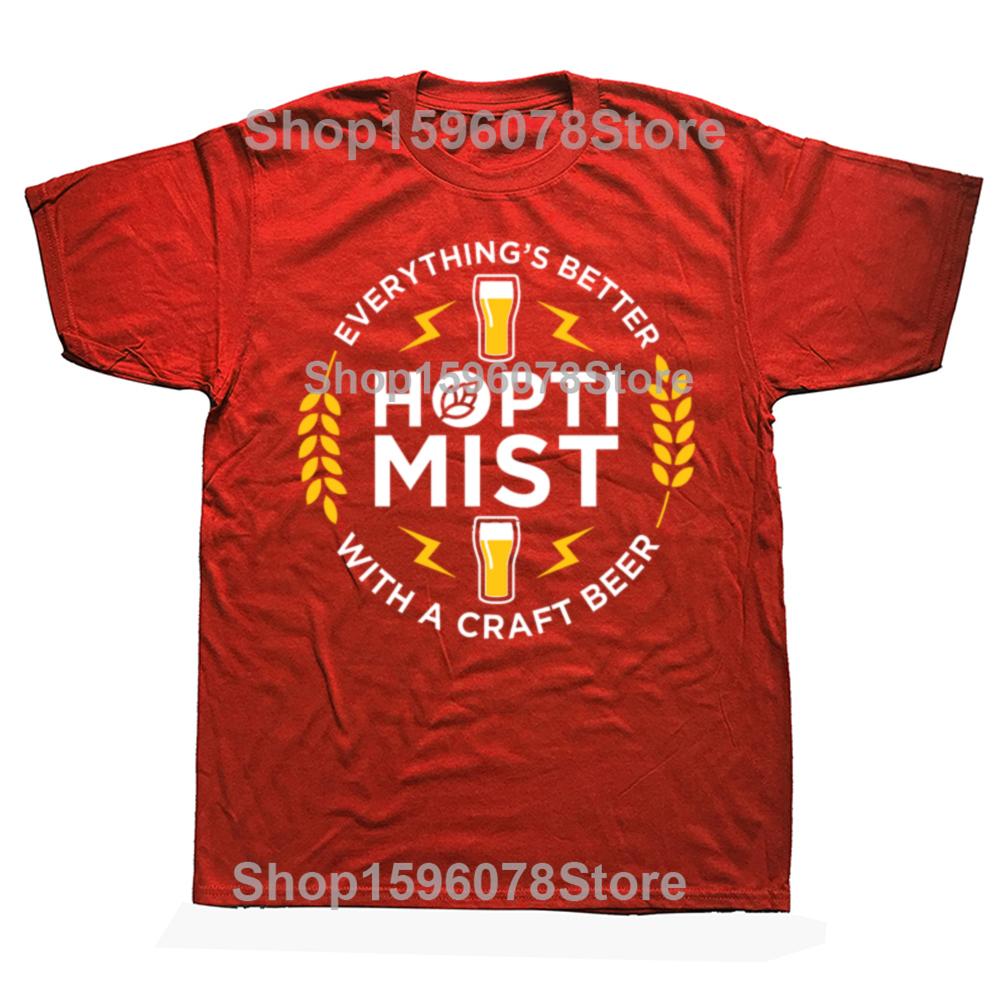

HOPTIMIST Everythings Better Withe Craft Beer T Shirts Men Cotton Humor Streetwear Tee Shirt Short Sleeve Unisex Loose Clothing S