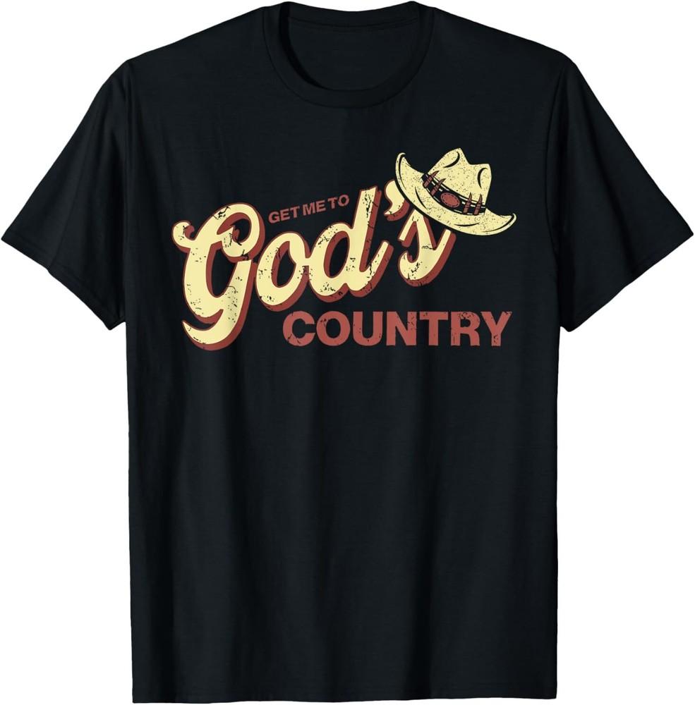 Vintage Get Me To God’s Country Funny Country Hat T-Shirt Unisex T-Shirt XXXXL