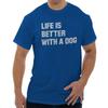 Life Is Better With A Dog Pet Owner Puppy Adult Short Sleeve Crewneck Tee