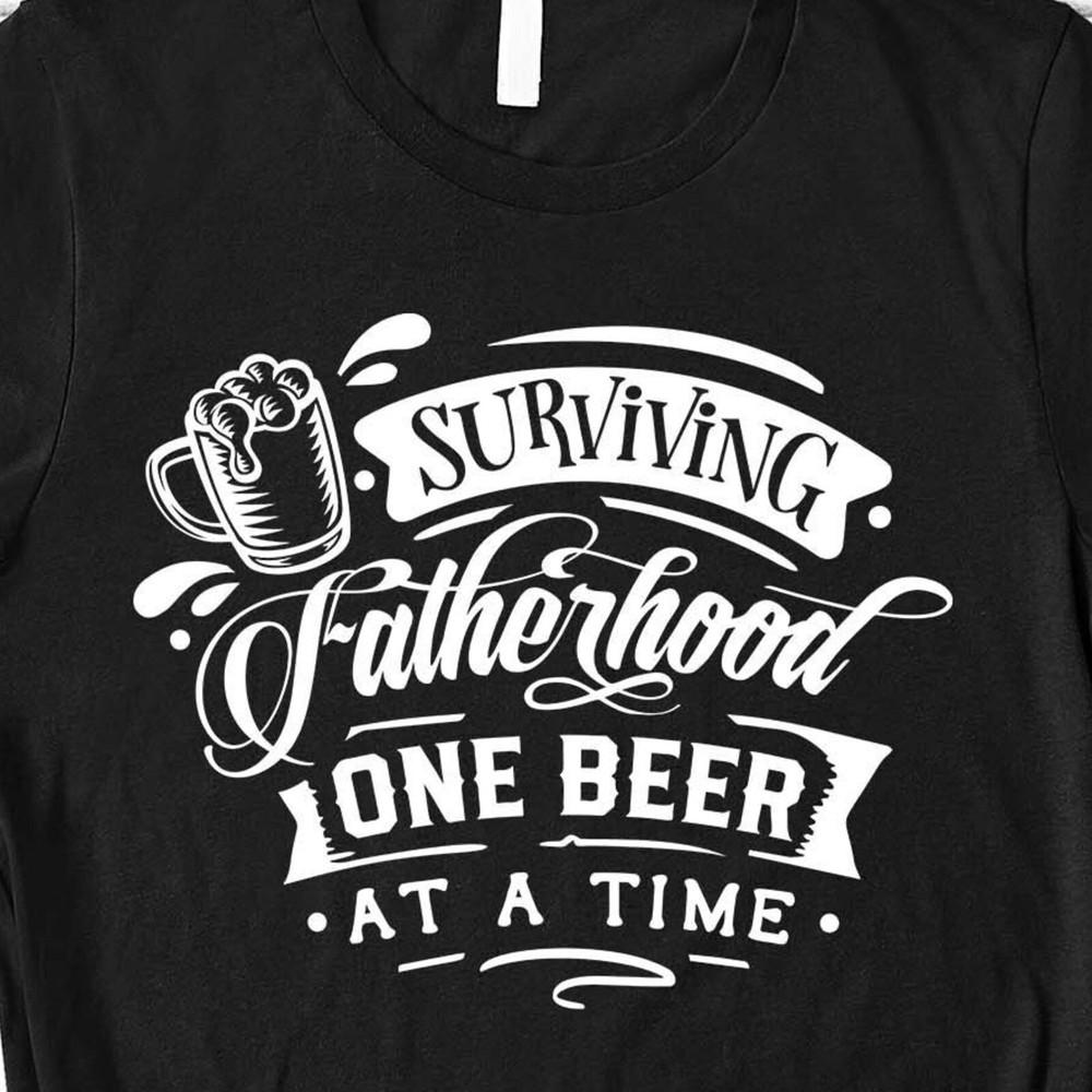 Surviving Fatherhood One Beer at a Time, Craft Beer Lover, Father s Day Gift#26, Unisex T-Shirt M