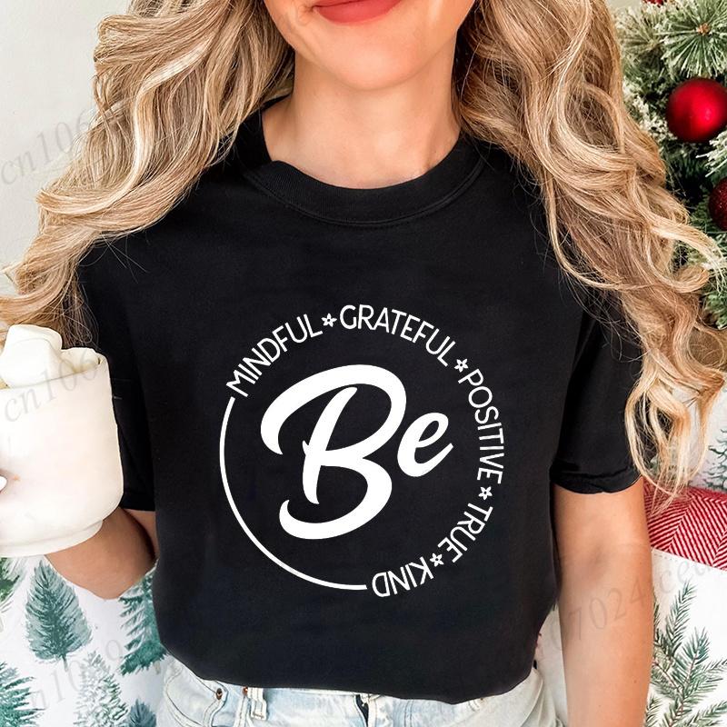 Fashion New T-Shirt Be Mindfulness Women T-Shirt Tops Harajuku Streetwear T-Shirt Be Kind Inspirational Casual Tops Tees Gifts