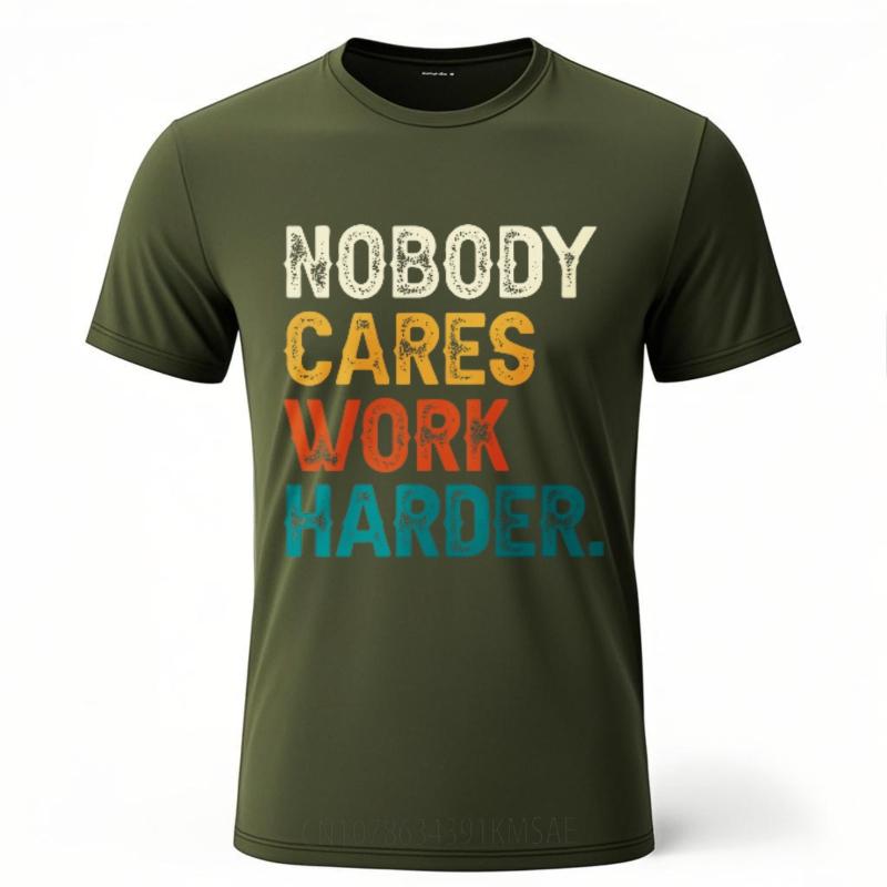 Funny tshirt Rock Teenagers Oneck tshirt Casual Nobody Cares Work Harder Comfort For him tops Oversized Tshirt Classic Tshirt