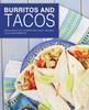 The Burritos and Tacos : From Mexico To Your Kitchen. Enjoy Amazing Tacos and Burritos! Book