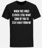 When This Virus Is Over T-shirt Funny Sarcastic Social Distancing Funny Shirts