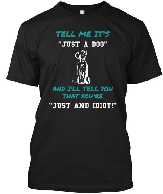 It s Not Just A Dog TTshirt Made in the USA Size S to 5XL 3XL