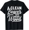 A Clean Beaver Always Gets More Wood Gift Unisex T-Shirt