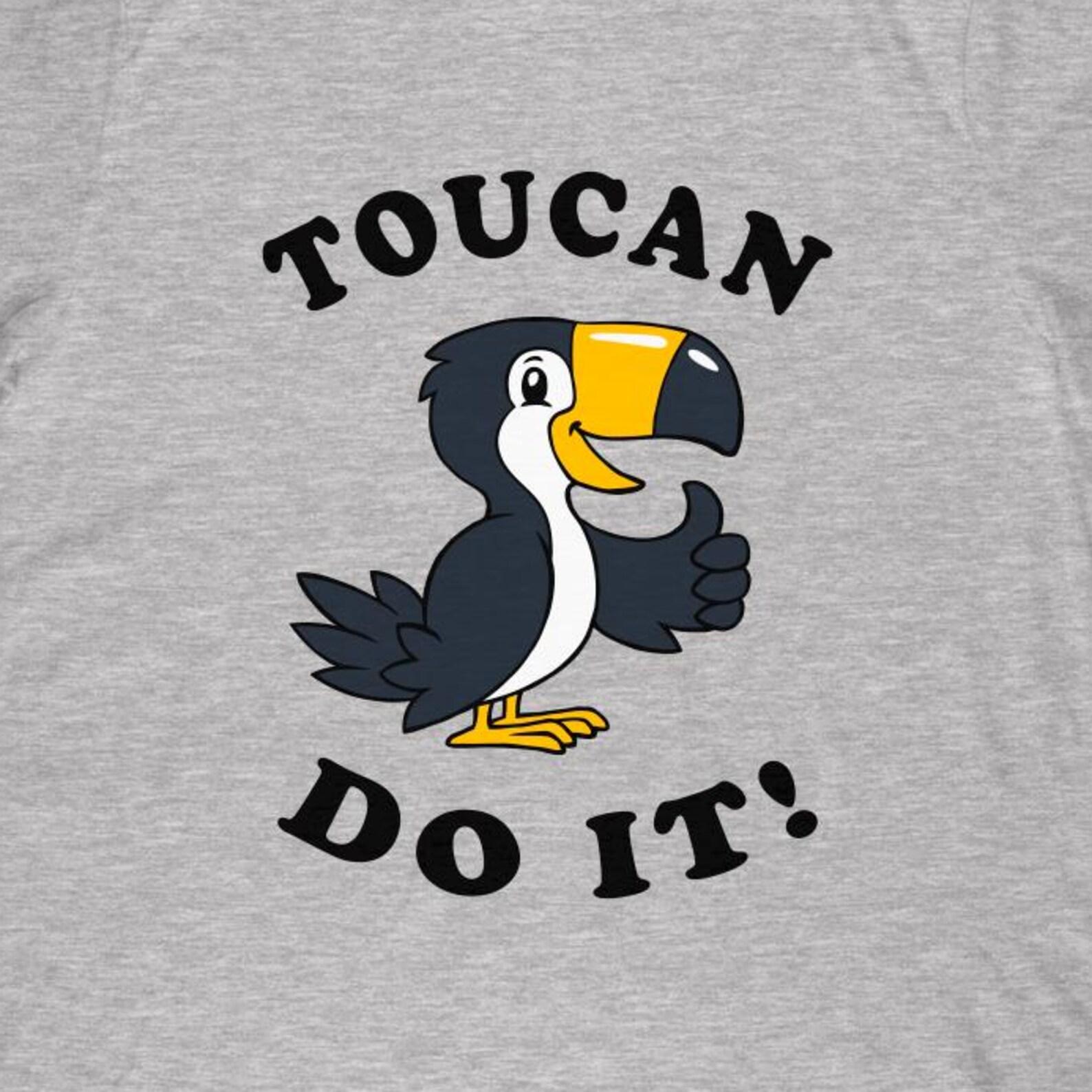 Toucan Do It T-Shirt | Funny Bird Pun Positivity Shirt 4XL