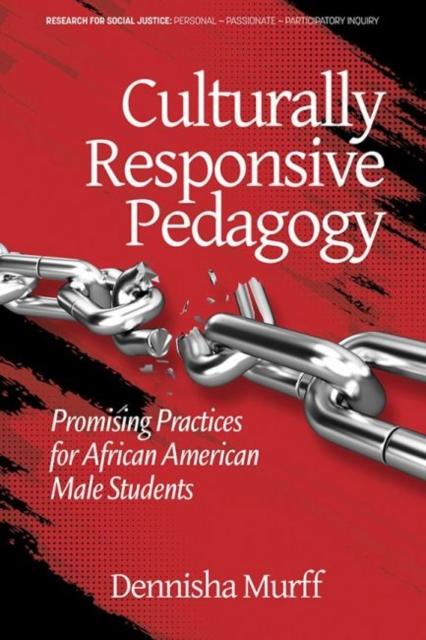 The Culturally Responsive Pedagogy : Promising Practices for African American Male Students Book