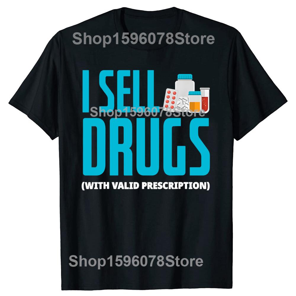 I Sell Drugs Funny PharmD Pharmacist Pharmacy Tech T Shirts Men Humor Streetwear Tee Shirt Short Sleeve Unisex Loose Clothing