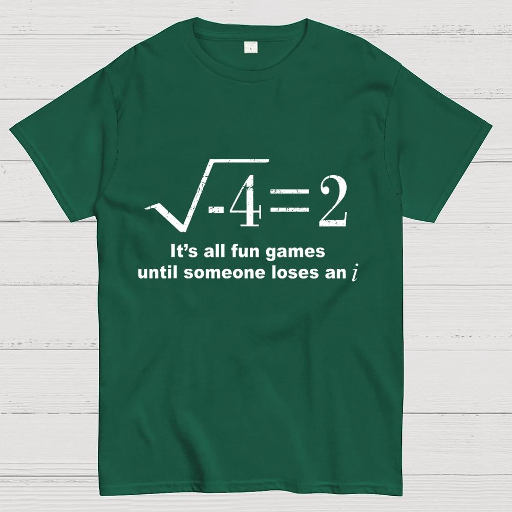 It'S All Fun Games Until Someone Loses An I Unisex 100% Cotton Summer Casual Cool Loose T-Shirt