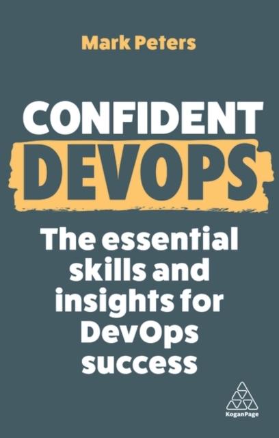 The Confident DevOps : The Essential Skills and Insights for DevOps Success Book