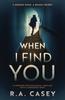 Libro When I Find You : A Gripping Psychological Thriller With a Shocking Twist