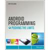 Android Programming: Pushing the Limits Unleash the Power of the Android OS and
