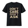Dont Care T Shirt Adult Humor Sarcastic And Sassy For Attitude Lovers Perfect Humorous Sarcasm Present Vintage Washed Fashion
