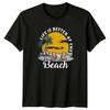 Life Is Better At The T-Shirt Summer Vacation Beach Holiday Gift For Him And Her