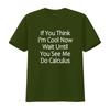 Wait Until You See Me Do Calculus Funny T Shirt vintage Washed Casual Stretched Unisex streetwear fashion Versatile Breathable