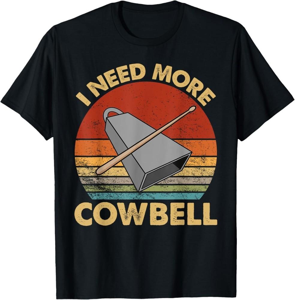 

I Need More Cowbell Funny Drummer Lover Humorous Gift Unisex T-Shirt M