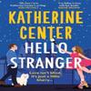 Hello Stranger by Katherine Center Paperback Book 9781398717442