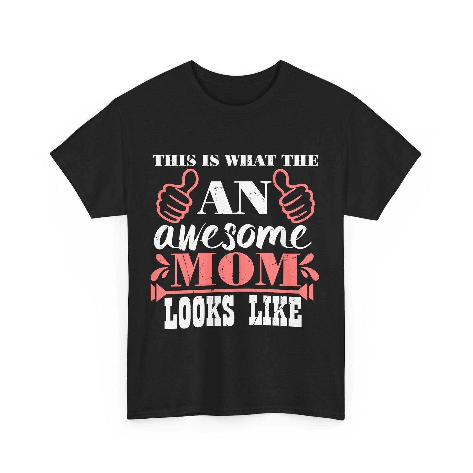 

Mommy Shirt, This Is What An Awesome Mom Looks Like Mother s Day Mom Shirt 4XL
