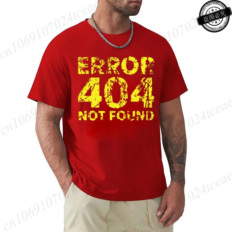 Mens Tshirt Funny Programmer Error 404 Not Found T Shirt Design Printed Casual Streetwear Men T Shirt Oneck Male Tops Tees