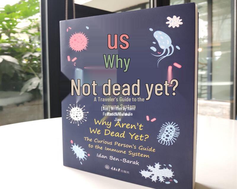 Why We Haven't Died Yet: A Guide to the Immune System