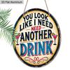 2D Flaches Aluminium Lustige Heimbar Dekoration Rundes Metallschild - "Du siehst aus, als bräuchte ich noch einen Drink" - Vintage Aluminium Wandkunst für Man Cave, Pub, Tiki