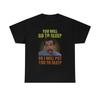 You Will Go To Sleep Funny Mens Kids T Shirt