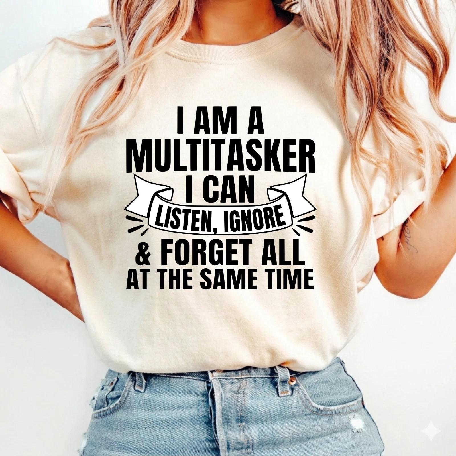 I m A Multitasker I Can Listen Ignore T-Shirt, Funny Meme Shirt, Gift For Lovers XL